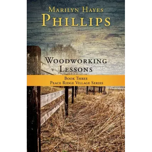 Woodworking Lessons: Book Three Peace Ridge Village Series