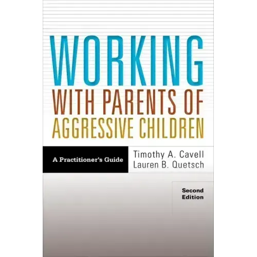 Working with Parents of Aggressive Children: A Practitioner's Guide