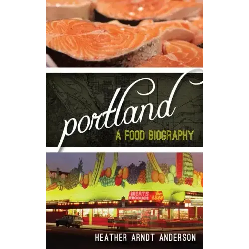 Portland: A Food Biography