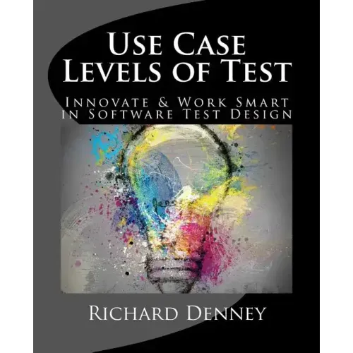 Use Case Levels of Test: Innovate and Work Smart in Software Test Design