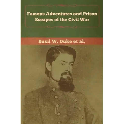Famous Adventures and Prison Escapes of the Civil War