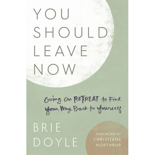 You Should Leave Now: Going on Retreat to Find Your Way Back to Yourself