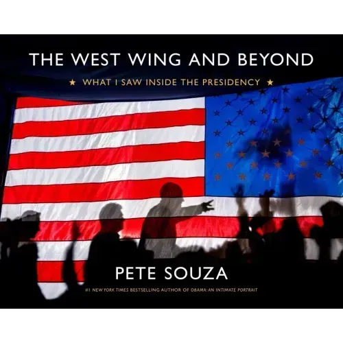 The West Wing and Beyond: What I Saw Inside the Presidency