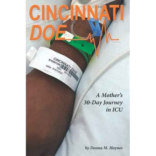 Cincinnati Doe: A Mother's 30-Day Journey in ICU