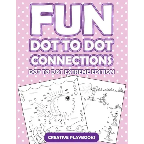 Fun Dot to Dot Connections - Dot to Dot Extreme Edition