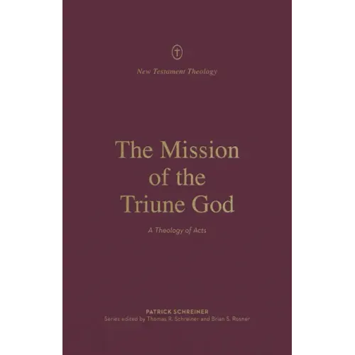 The Mission of the Triune God: A Theology of Acts