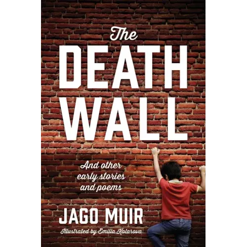 The Death Wall: And other early stories and poems