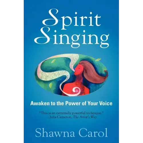 Spirit Singing: Awaken to the Power of Your Voice