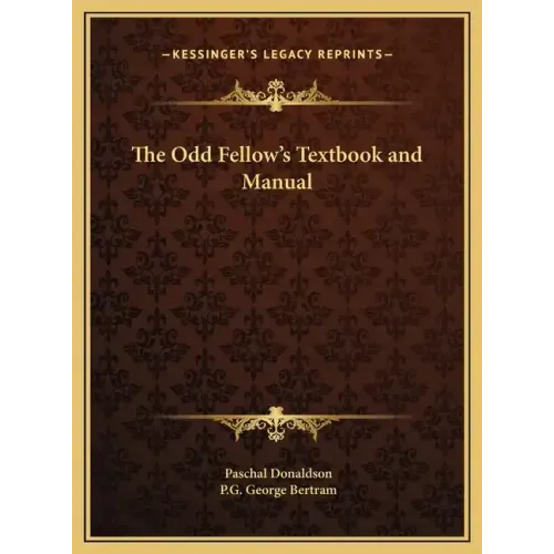 The Odd Fellow's Textbook and Manual