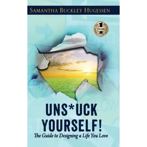 Unstuck Yourself!: The Guide to Designing a Life You Love