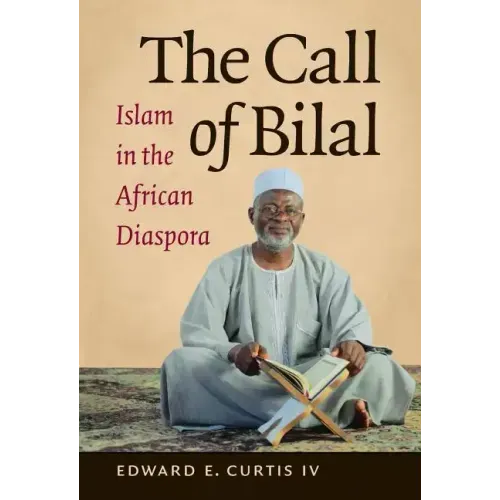The Call of Bilal: Islam in the African Diaspora