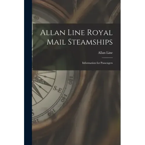 Allan Line Royal Mail Steamships [microform]: Information for Passengers