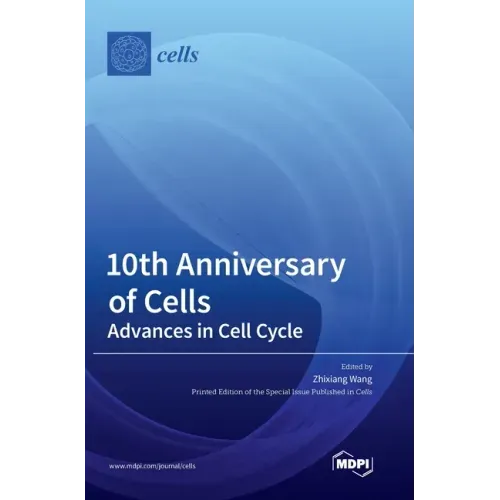 10th Anniversary of Cells: Advances in Cell Cycle