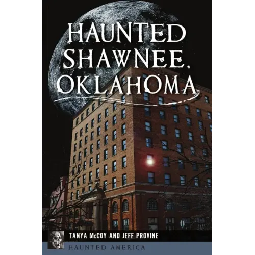 Haunted Shawnee, Oklahoma