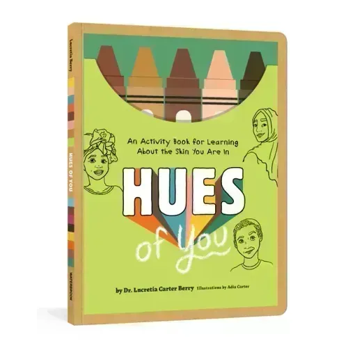 Hues of You: An Activity Book for Learning about the Skin You Are in