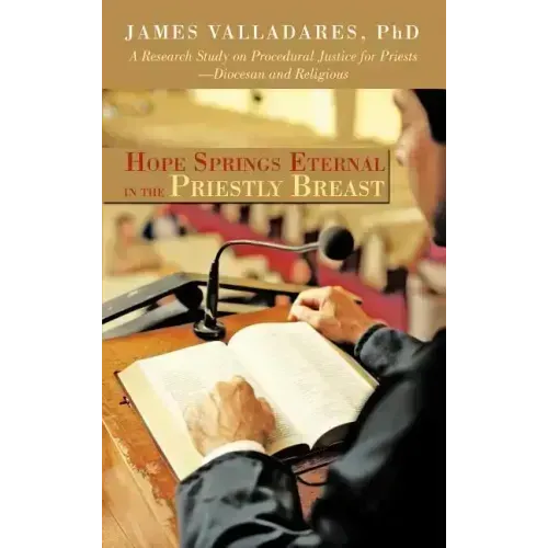 Hope Springs Eternal in the Priestly Breast: A Research Study on Procedural Justice for Priests-Diocesan and Religious