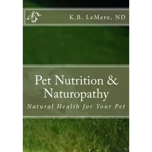 Pet Nutrition and Naturopathy: Natural Health for Your Pet