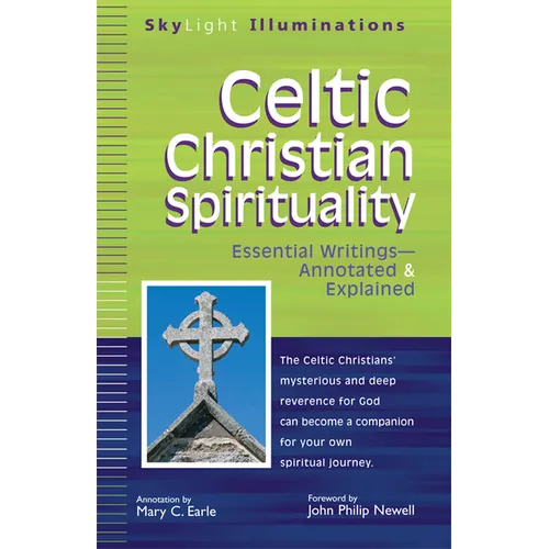 Celtic Christian Spirituality: Essential Writings Annotated & Explained