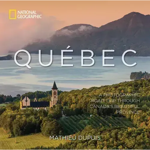 Québec: A Photographic Road Trip Through Canada's Beautiful Province