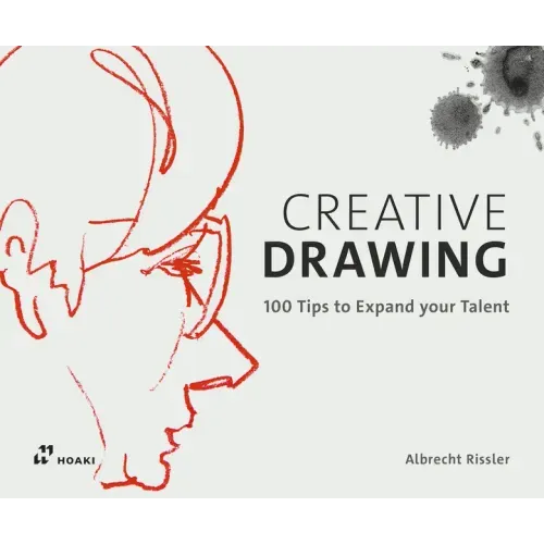 Creative Drawing: 100 Tips to Expand Your Talent