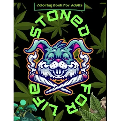 Coloring Book For Adults Stoned For Life: Stoner Coloring Book8.5x1180PagesPsychedelic coloring book for adultsPerfect For Stress relief, Creativity &