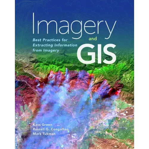 Imagery and GIS: Best Practices for Extracting Information from Imagery