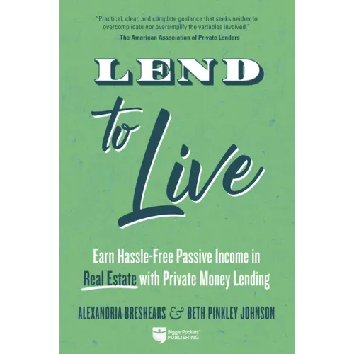 Lend to Live: Earn Hassle-Free Passive Income in Real Estate with Private Money Lending