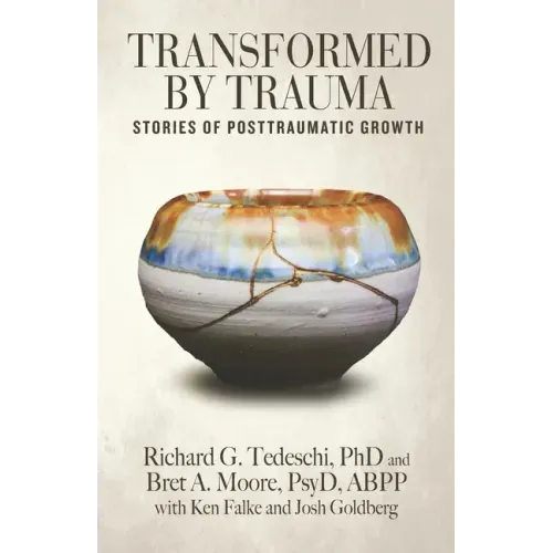 Transformed by Trauma: Stories of Posttraumatic Growth