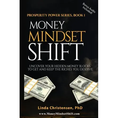 Money Mindset Shift: Uncover Your Hidden Money Blocks to Get and Keep the Riches You Deserve