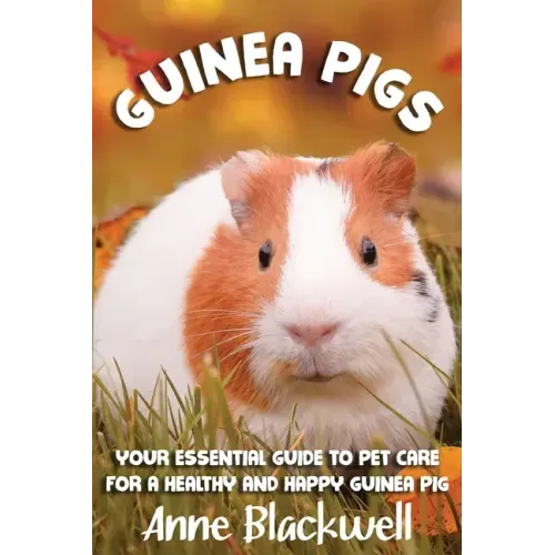 Guinea Pigs: Your Essential Care Guide for a Healthy and Happy Guinea Pig