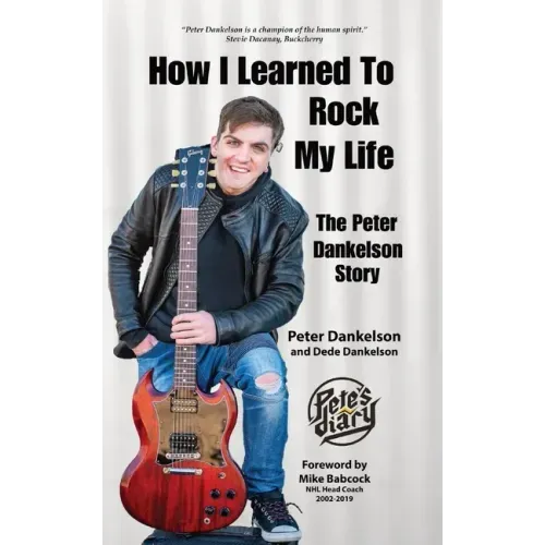 How I Learned To Rock My Life: The Peter Dankelson Story