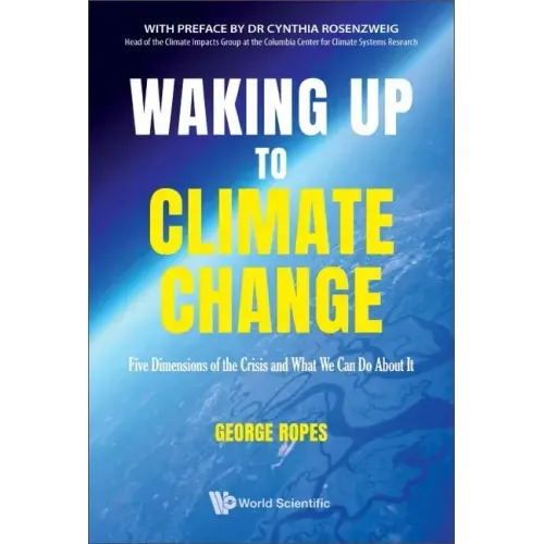 Waking Up to Climate Change: Five Dimensions of the Crisis and What We Can Do about It