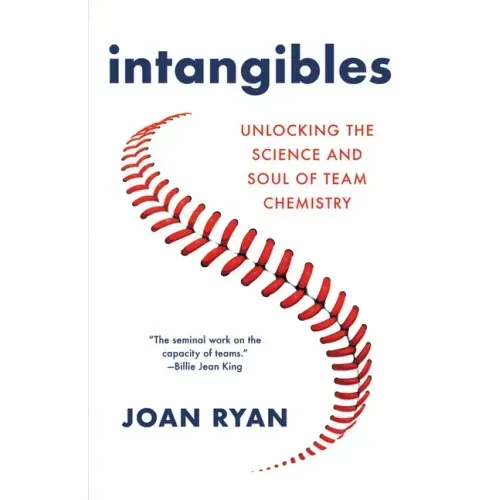 Intangibles: Unlocking the Science and Soul of Team Chemistry