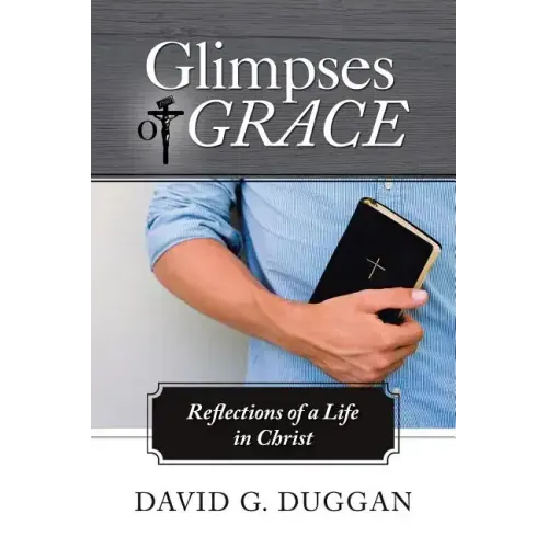 Glimpses of Grace: Reflections of a Life in Christ
