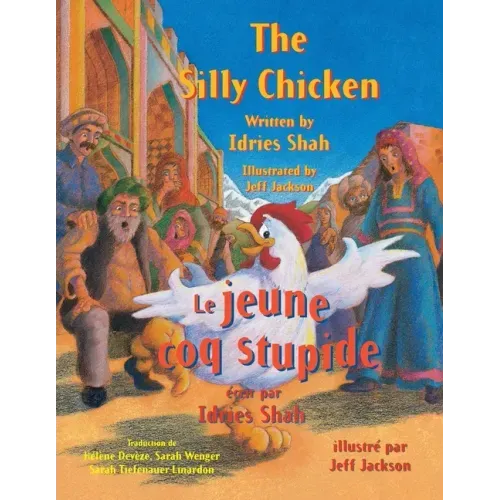 The Silly Chicken -- Le jeune coq stupide: English-French Edition