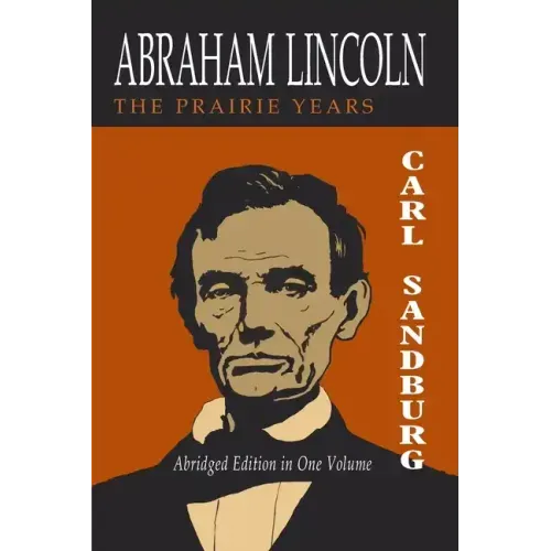 Abraham Lincoln: The Prairie Years [Two Volumes in One]