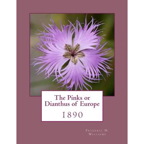 The Pinks or Dianthus of Europe: 1890