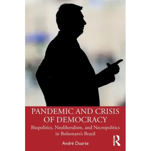 Pandemic and Crisis of Democracy: Biopolitics, Neoliberalism, and Necropolitics in Bolsonaro's Brazil