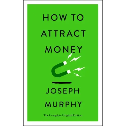 How to Attract Money: The Complete Original Edition (Simple Success Guides)
