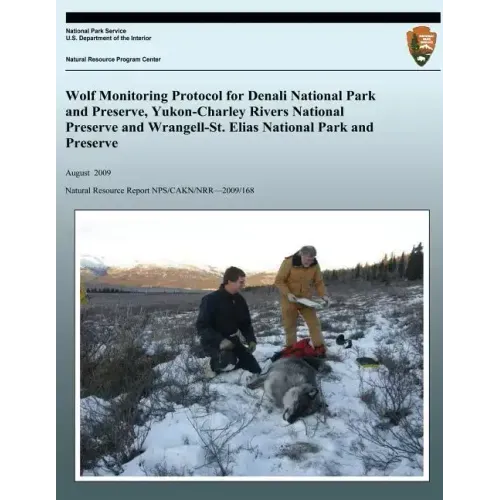 Wolf Monitoring Protocol for Denali National Park and Preserve, Yukon-Charley Rivers National Preserve and Wrangell-St. Elias National Park and Preser