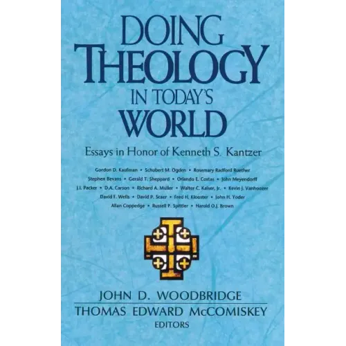 Doing Theology in Today's World: Essays in Honor of Kenneth S. Kantzer