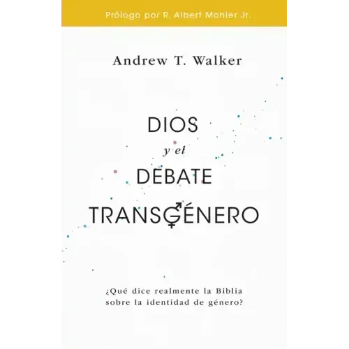 Dios Y El Debate Transgénero: ¿Qué Dice Realmente La Biblia Sobre La Identidad de Género?