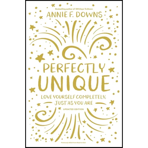 Perfectly Unique: Love Yourself Completely, Just as You Are