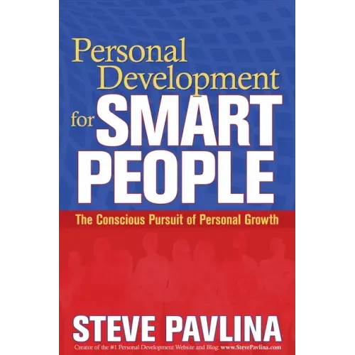 Personal Development for Smart People: The Conscious Pursuit of Personal Growth