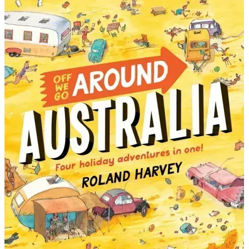 Off We Go Around Australia: Four Holiday Adventures in One!