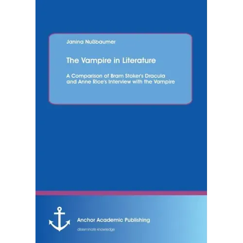 The Vampire in Literature: A Comparison of Bram Stoker's Dracula and Anne Rice's Interview with the Vampire