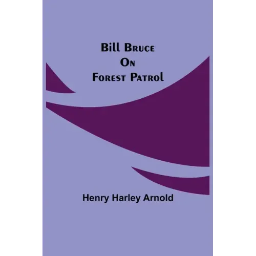 Bill Bruce on Forest Patrol