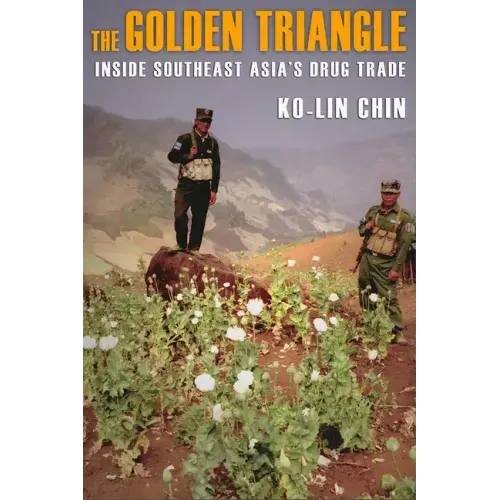 The Golden Triangle: Inside Southeast Asia's Drug Trade
