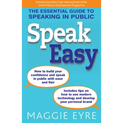 Speak Easy: The Essential Guide to Speaking in Public