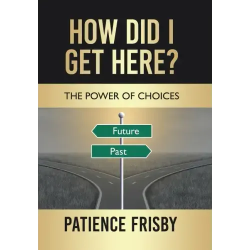 How Did I Get Here?: The Power of Choices